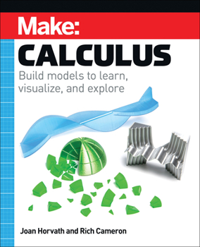 Paperback Make: Calculus: Build Models to Learn, Visualize, and Explore Book