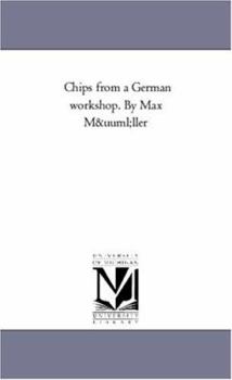 Chips from a German workshop. By Max Müller