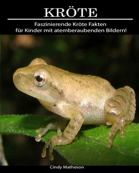 Kröte: Faszinierende Kröte Fakten für Kinder mit atemberaubenden Bildern! (German Edition)