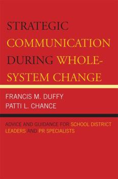 Paperback Strategic Communication During Whole-System Change: Advice and Guidance for School District Leaders and PR Specialists Book