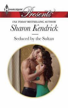 Seduced by the Sultan - Book #3 of the Desert Men of Qurhah