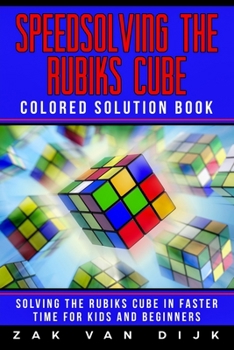 Paperback Speedsolving the Rubik's Cube Colored Solution Book: Solving the Rubik's Cube in Faster Time for Kids and Beginners Book