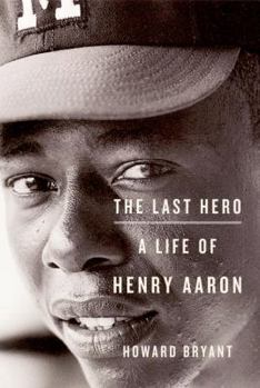 Hardcover The Last Hero: A Life of Henry Aaron Book