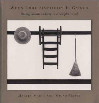 Paperback When True Simplicity Is Gained: Finding Spiritual Clarity in a Complex World Book