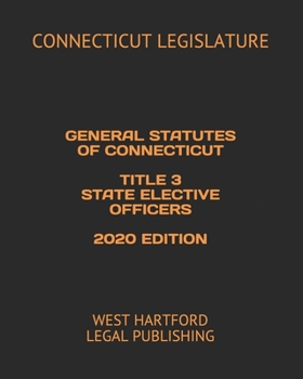 Paperback General Statutes of Connecticut Title 3 State Elective Officers 2020 Edition: West Hartford Legal Publishing Book