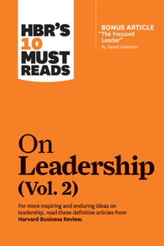 Paperback Hbr's 10 Must Reads on Leadership, Vol. 2 (with Bonus Article the Focused Leader by Daniel Goleman) Book