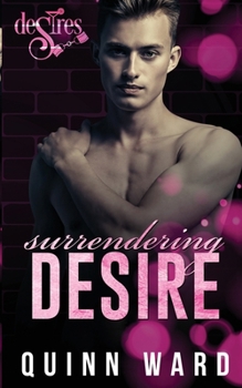 Surrendering Desire: A Love After Hurt Gay Romance (Club DeSires)