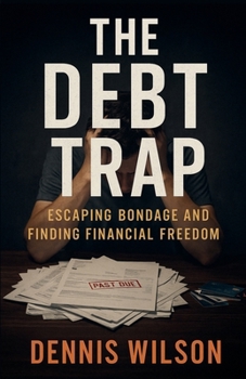 The Debt Trap: Escaping Bondage and Finding Financial Freedom (YOKED Finance Series)