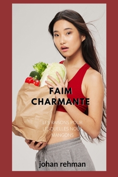 Paperback Faim charmante: Les Raisons Pour Lesquelles Nous Mangons [French] Book