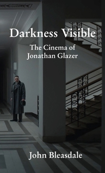 Paperback Darkness Visible: The Cinema of Jonathan Glazer Book