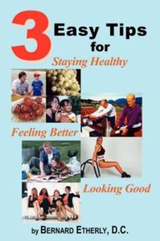 Paperback 3 Easy Tips for Staying Healthy, Feeling Better and Looking Good Book