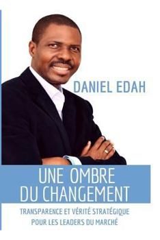 Paperback Une Ombre du Changement: Transparence et Vérité Stratégique pour les Leaders du Marché [French] Book