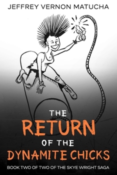Paperback The Return of the Dynamite Chicks: Book Two of Two of the Skye Wright Saga Book