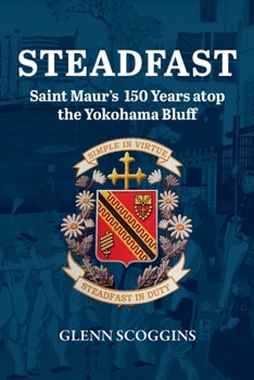 Steadfast: Saint Maur's 150 Years atop the Yokohama Bluff