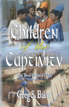 Paperback The Children of Captivity: The Rise of Daniel - Book Two Book