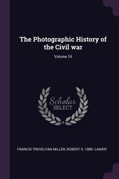 Paperback The Photographic History of the Civil war; Volume 10 Book