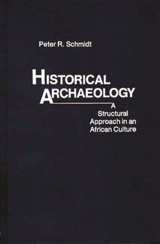 Hardcover Historical Archaeology: A Structural Approach in an African Culture Book