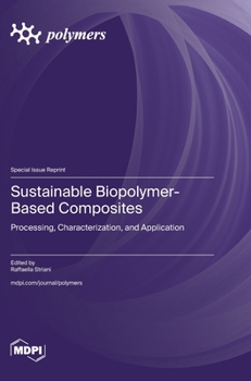 Hardcover Sustainable Biopolymer-Based Composites: Processing, Characterization, and Application Book