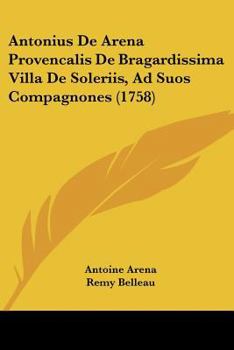 Paperback Antonius De Arena Provencalis De Bragardissima Villa De Soleriis, Ad Suos Compagnones (1758) Book