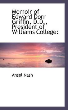Paperback Memoir of Edward Dorr Griffin, D.D., President of Williams College Book