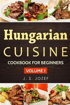 Paperback Hungarian Cuisine: Hungarian Cookbooks in English for Beginners Book
