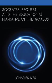 Hardcover Socrates' Request and the Educational Narrative of the Timaeus Book