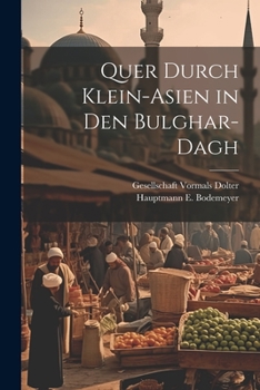 Quer Durch Klein-Asien in Den Bulghar-Dagh