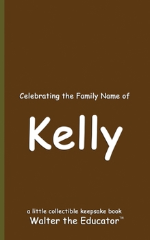 Celebrating the Family Name of Kelly (Celebrating Family Names Book)
