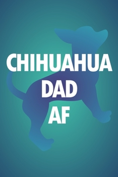 Planner: 2020: Increase productivity, improve time management, reach your goals: Blue and green Chihuahua dad AF funny cover design