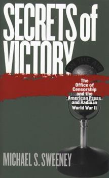 Paperback Secrets of Victory: The Office of Censorship and the American Press and Radio in World War II Book