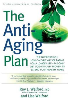 Paperback The Anti-Aging Plan: The Nutrient-Rich, Low-Calorie Way of Eating for a Longer Life--The Only Diet Scientifically Proven to Extend Book