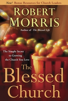Paperback The Blessed Church: The Simple Secret to Growing the Church You Love Book