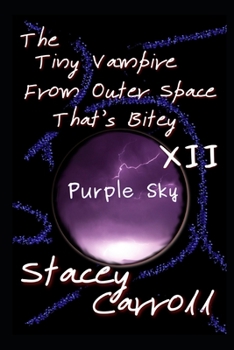 Paperback The Tiny Vampire From Outer Space That's Bitey XII: Purple Sky Book