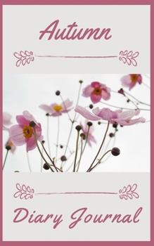 Paperback Autumn Diary Journal: Pretty Flower Notebook, 5 X 8, Small Book For Travel, Lined Diary Or Simple Journal With Flowers Inside Book