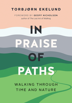 Hardcover In Praise of Paths: Walking Through Time and Nature Book