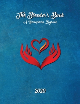 The Bleeder's Book: A Hemophilia Logbook for Bleeds and Infusions, 200 pages, 8.5x11