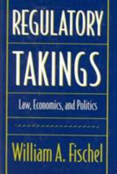 Hardcover Regulatory Takings: Law, Economics, and Politics Book