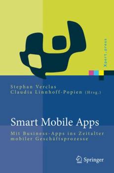 Hardcover Smart Mobile Apps: Mit Business-Apps Ins Zeitalter Mobiler Geschäftsprozesse [German] Book