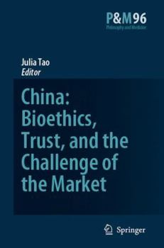 Hardcover China: Bioethics, Trust, and the Challenge of the Market Book