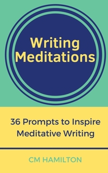 Paperback Writing Meditations: 36 Prompts to Inspire Meditative Writing Book