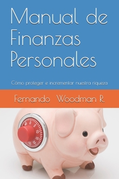 Paperback Manual de Finanzas Personales: Cómo proteger e incrementar nuestra riqueza [Spanish] Book