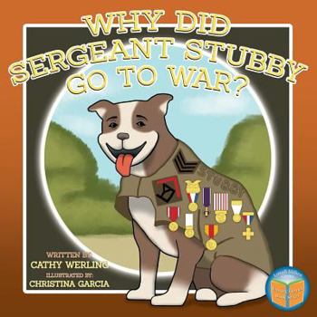 Paperback Why Did Sergeant Stubby Go to War? Book