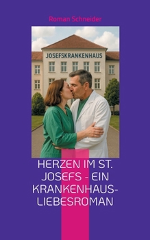 Paperback Herzen im St. Josefs - ein Krankenhaus-Liebesroman [German] Book
