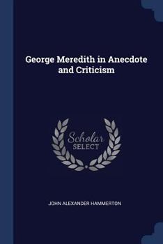 George Meredith: In Anecdote And Criticism