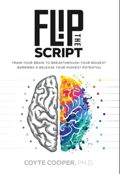 Hardcover Flip the Script: Train Your Brain to Breakthrough Your Biggest Barriers and Release Your Highest Potential Book