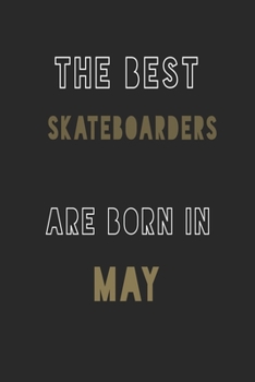 Paperback The Best Skateboarders are Born in May journal: 6*9 Lined Diary Notebook, Journal or Planner and Gift with 120 pages Book