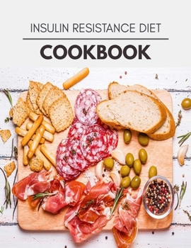 Paperback Insulin Resistance Diet Cookbook: Quick & Easy Recipes to Boost Weight Loss that Anyone Can Cook Book