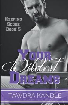 Your Wildest Dreams - Book #5 of the Keeping Score