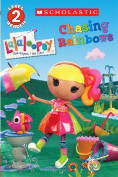 Paperback Scholastic Reader Level 2: Lalaloopsy: Chasing Rainbows Book