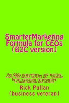 Paperback SmarterMarketing Formula for CEOs (B2C version): For CEOs everywhere... and aspiring ones! The inside secrets on... creating better consumer relations Book